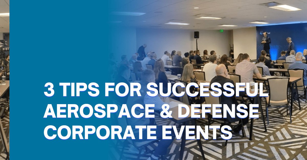 3 Tips for Running Successful Corporate Events in the Aerospace and Defense Industry